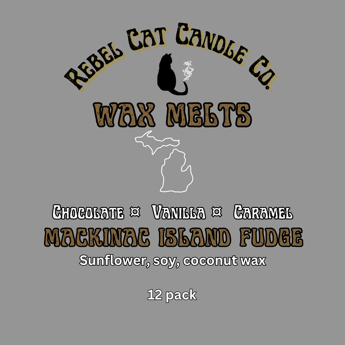 A flat gray label-style graphic for Rebel Cat Candle Co. wax melts, showing the scent name Mackinac Island Fudge with chocolate, vanilla, and caramel notes, plus a silhouette of a cat and a white outline map of Michigan.